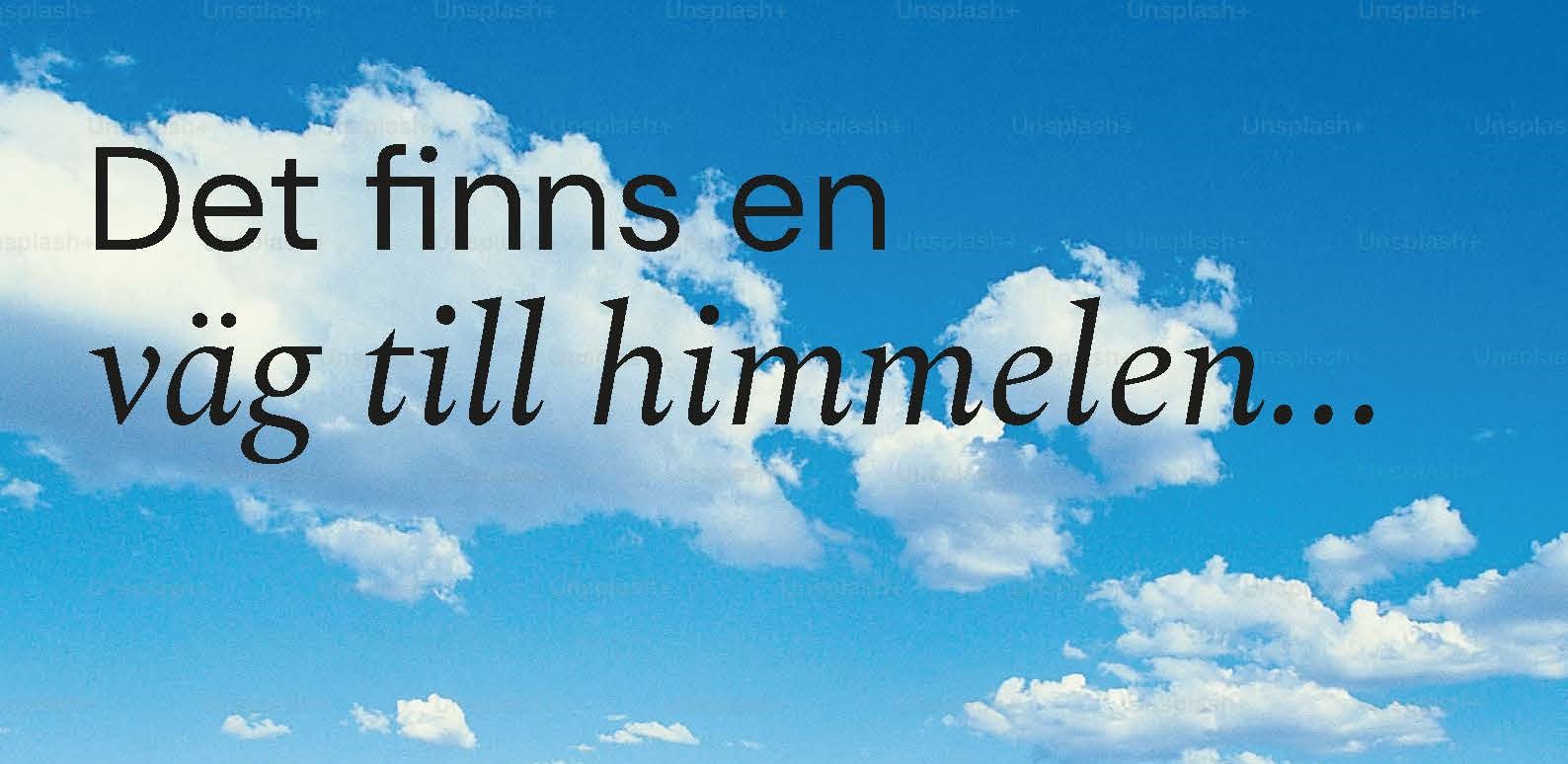 Blå himmel med vita moln, med text Det finns en väg till himmelen