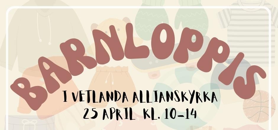Affisch som ger information om Barnloppis den 25 april i Allianskyrkan. Samma info finns beskriven i evenemanget.